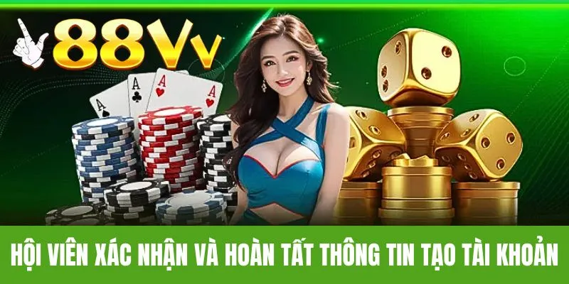 Hội viên xác nhận và hoàn tất quy trình tạo tài khoản