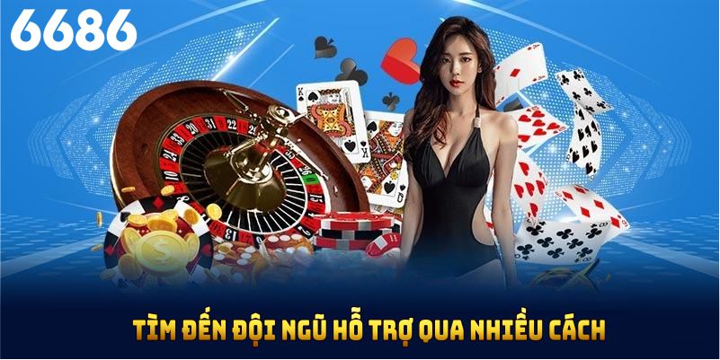 Có thể tìm đến đội ngũ hỗ trợ qua nhiều cách 