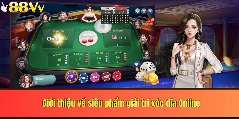 Giới thiệu về siêu phẩm giải trí xóc đĩa Online